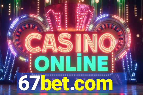 67bet.com - caça-níqueis online cassino